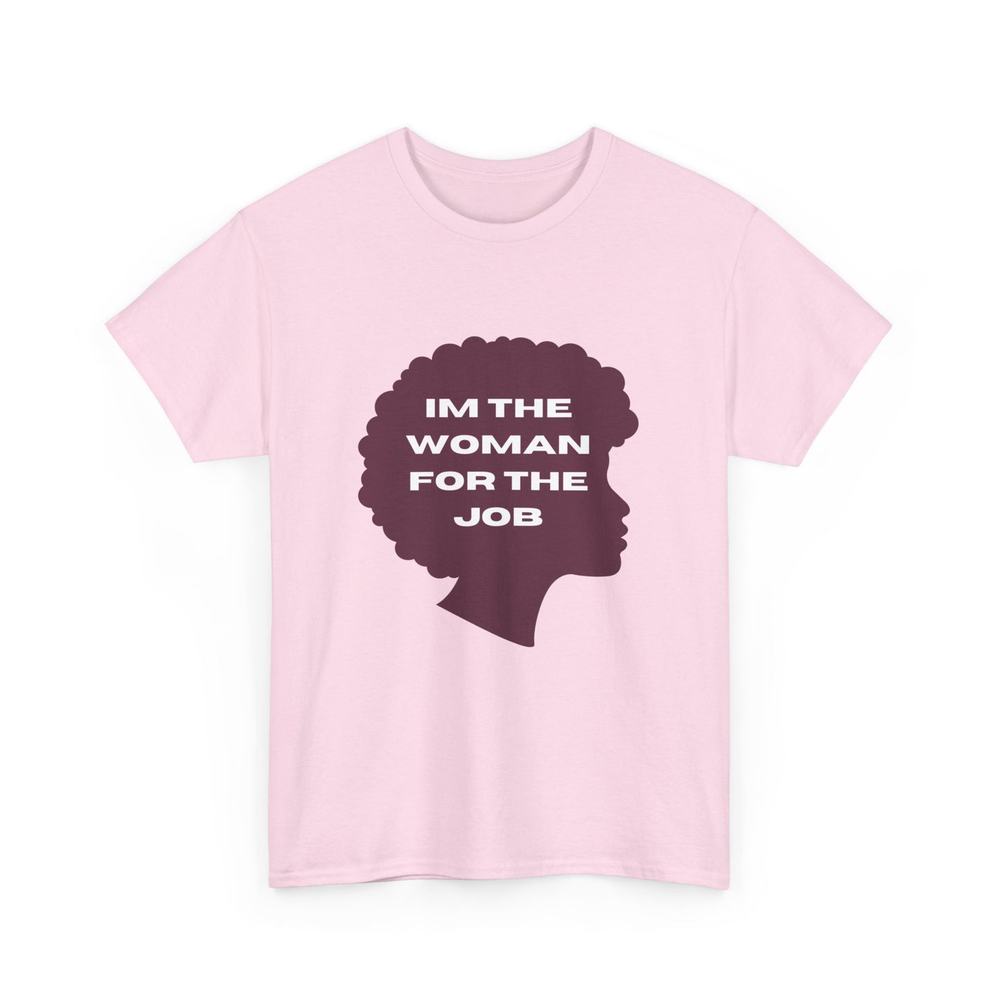 Unisex Heavy Cotton (I'm The Woman For The Job) T-shirt