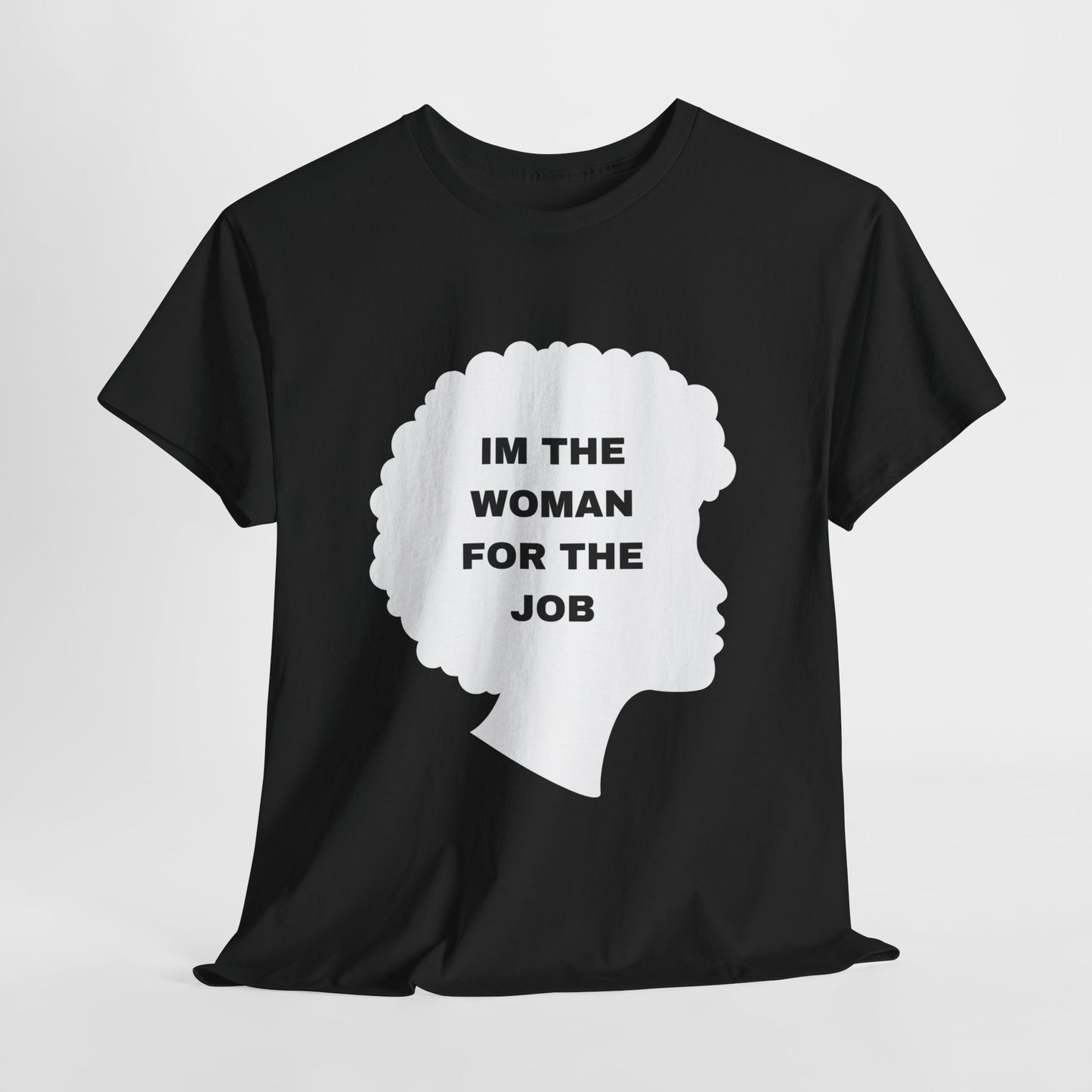 Unisex Heavy Cotton design (I'm The Woman For The Job) T-shirt