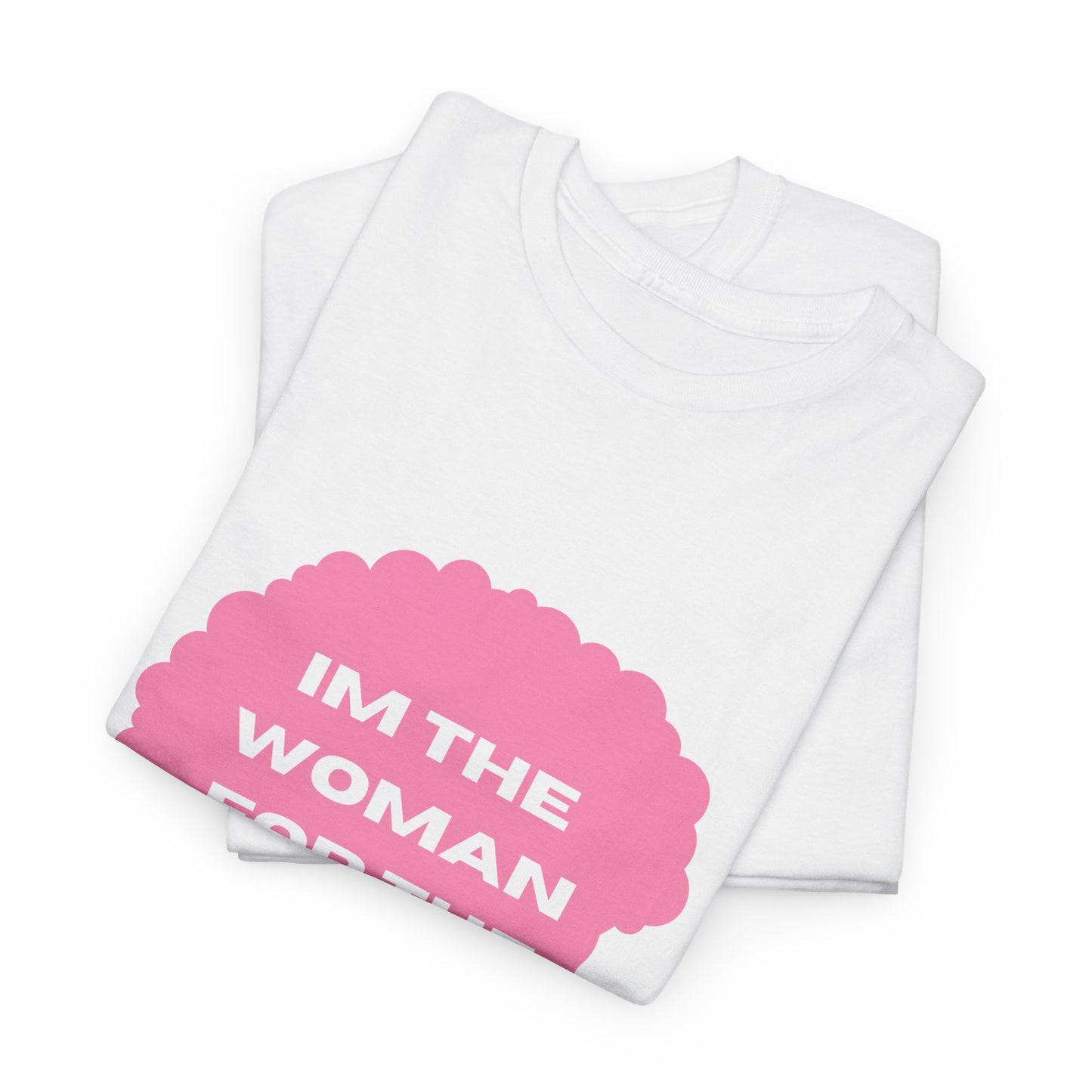 Unisex Heavy Cotton (I'm The Woman For The Job) T-shirt