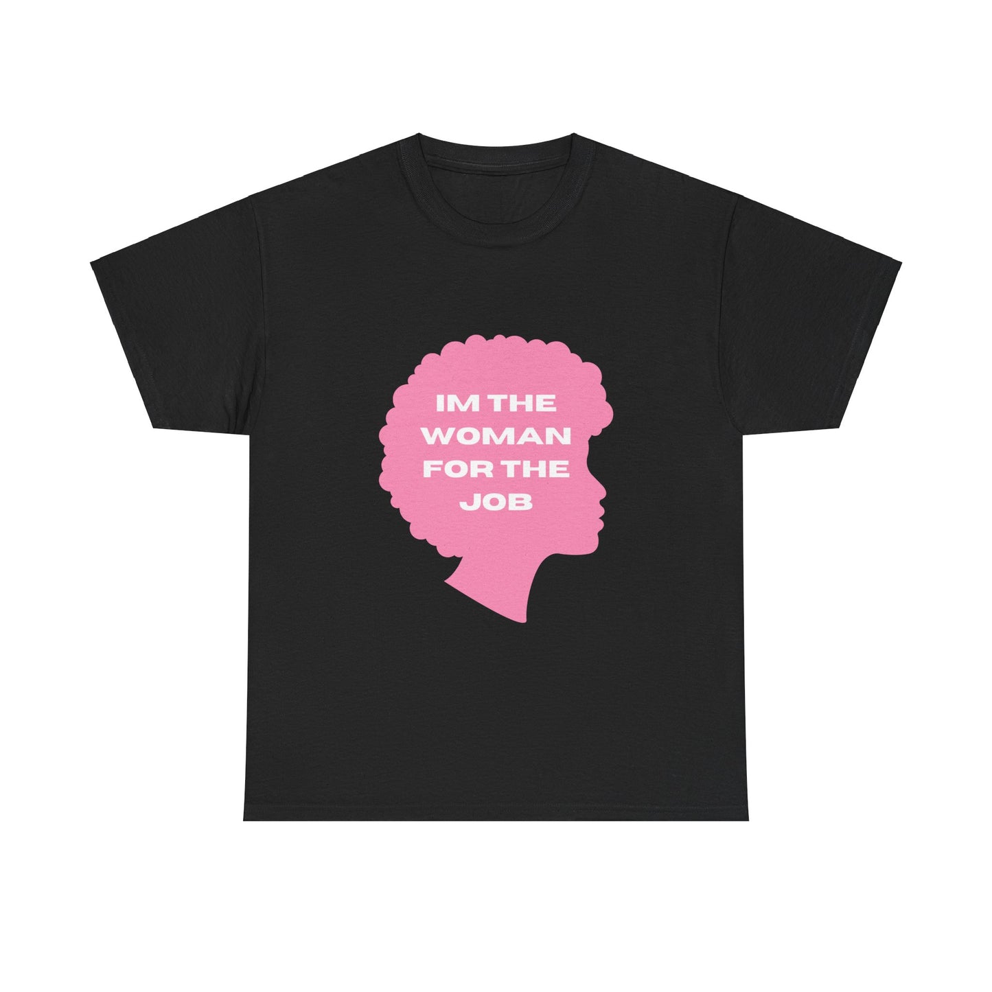 Unisex Heavy Cotton (I'm The Woman For The Job) T-shirt