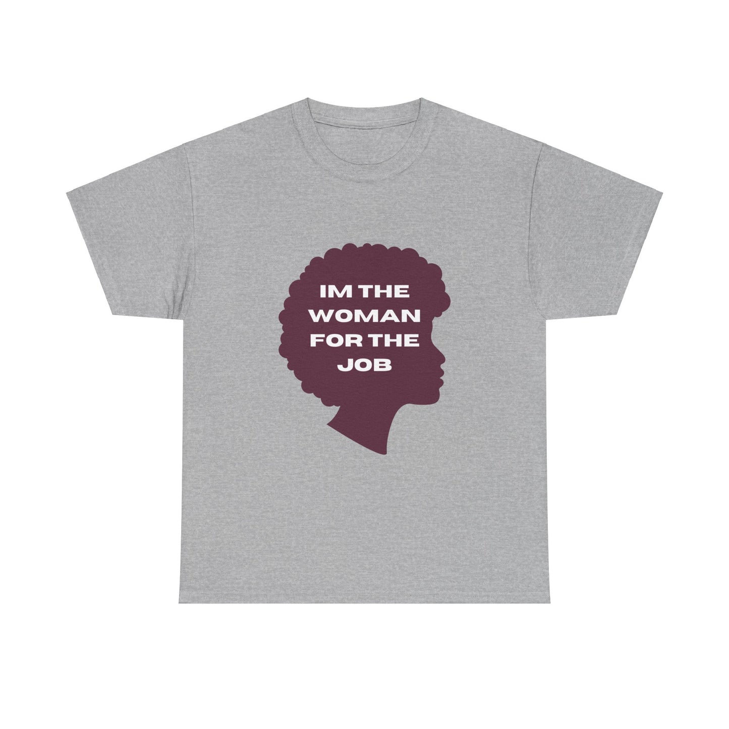 Unisex Heavy Cotton (I'm The Woman For The Job) T-shirt
