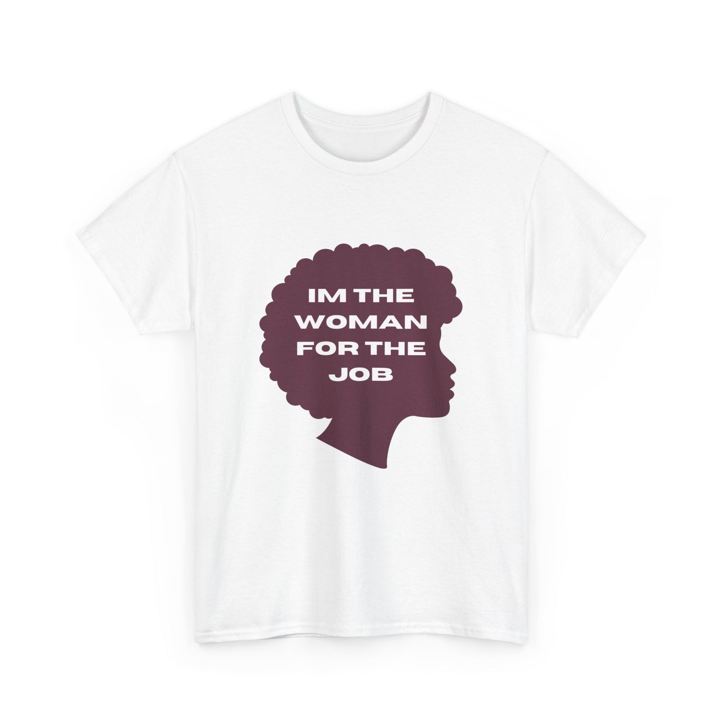 Unisex Heavy Cotton (I'm The Woman For The Job) T-shirt