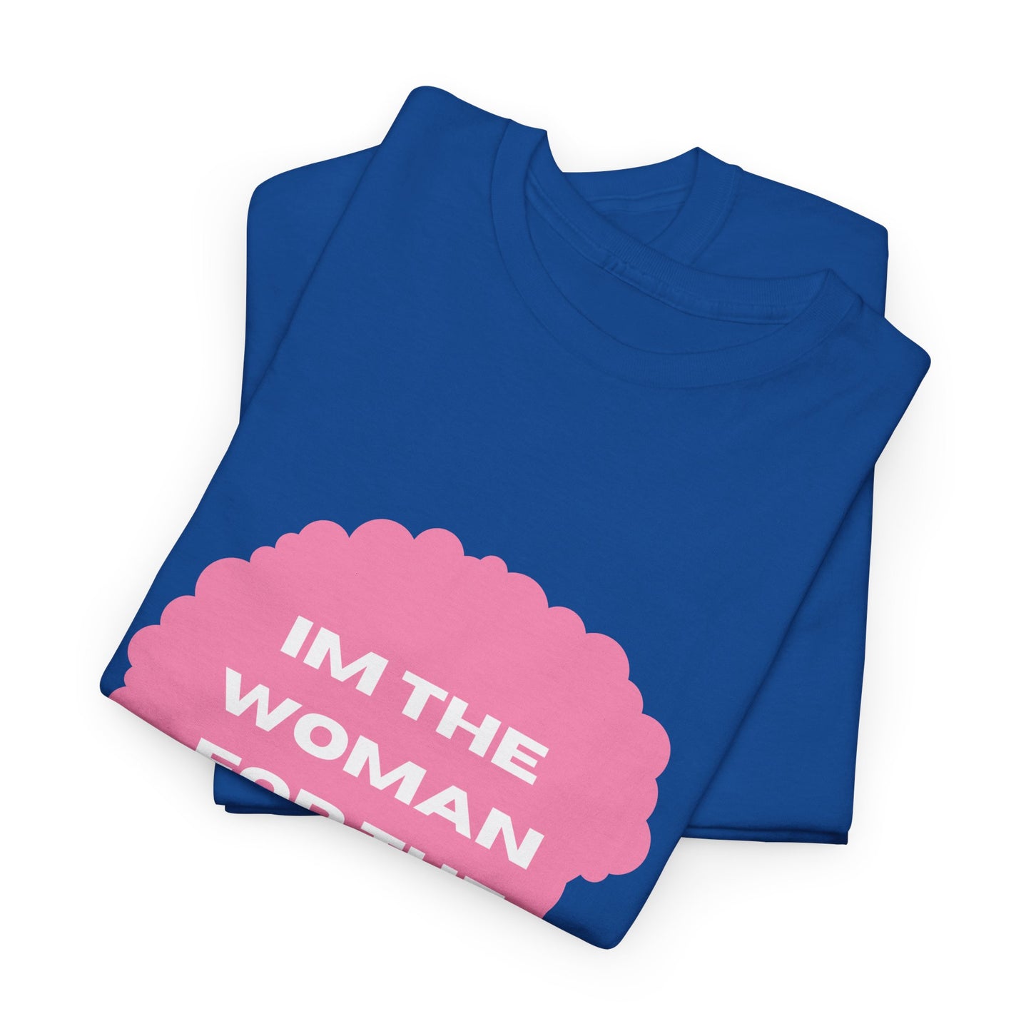Unisex Heavy Cotton (I'm The Woman For The Job) T-shirt