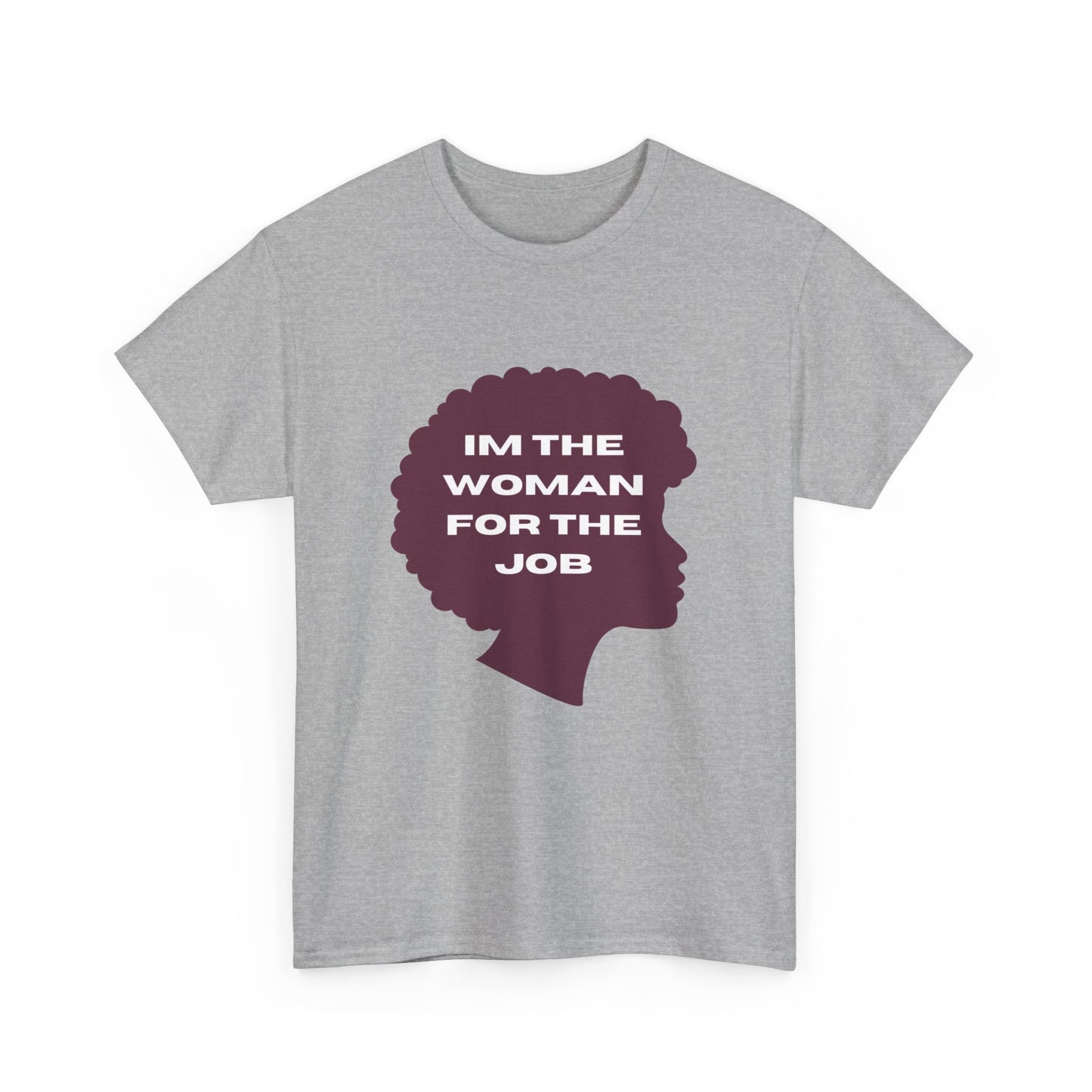 Unisex Heavy Cotton (I'm The Woman For The Job) T-shirt