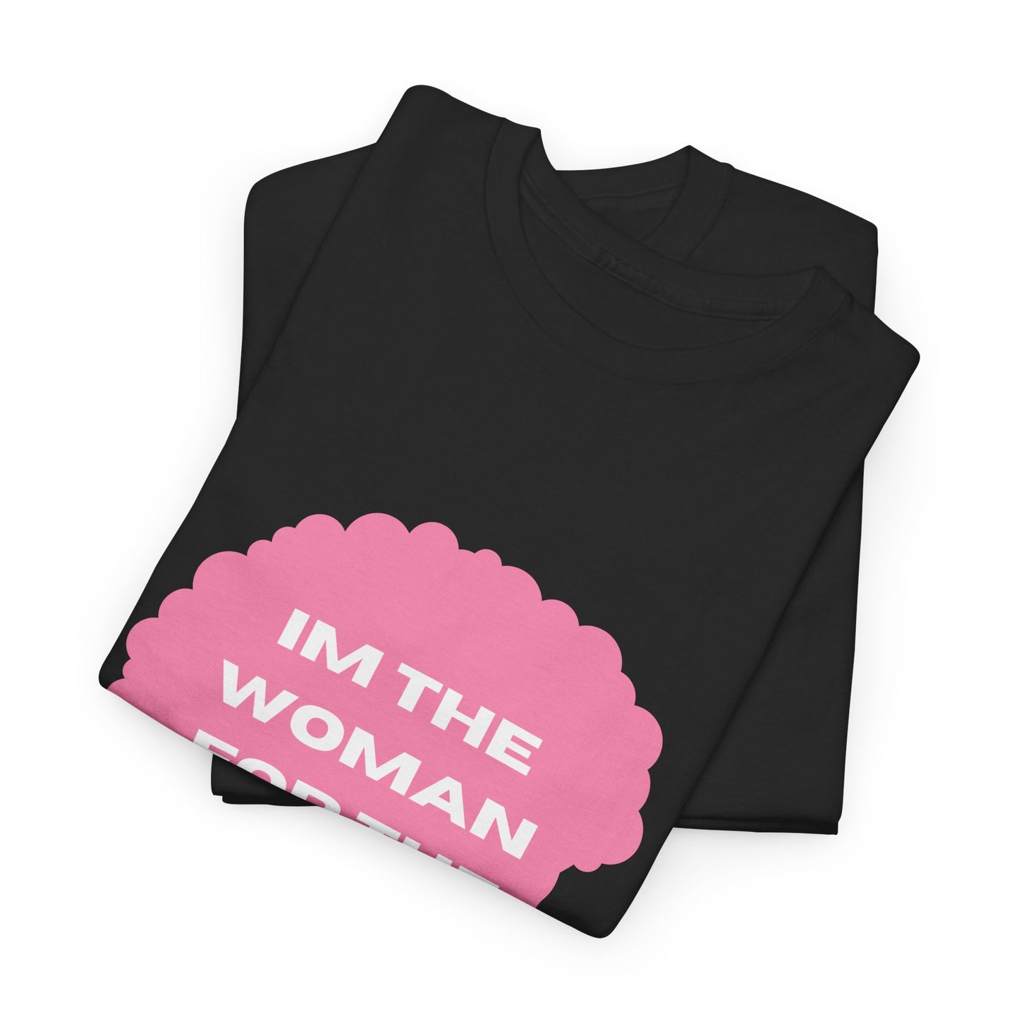 Unisex Heavy Cotton (I'm The Woman For The Job) T-shirt