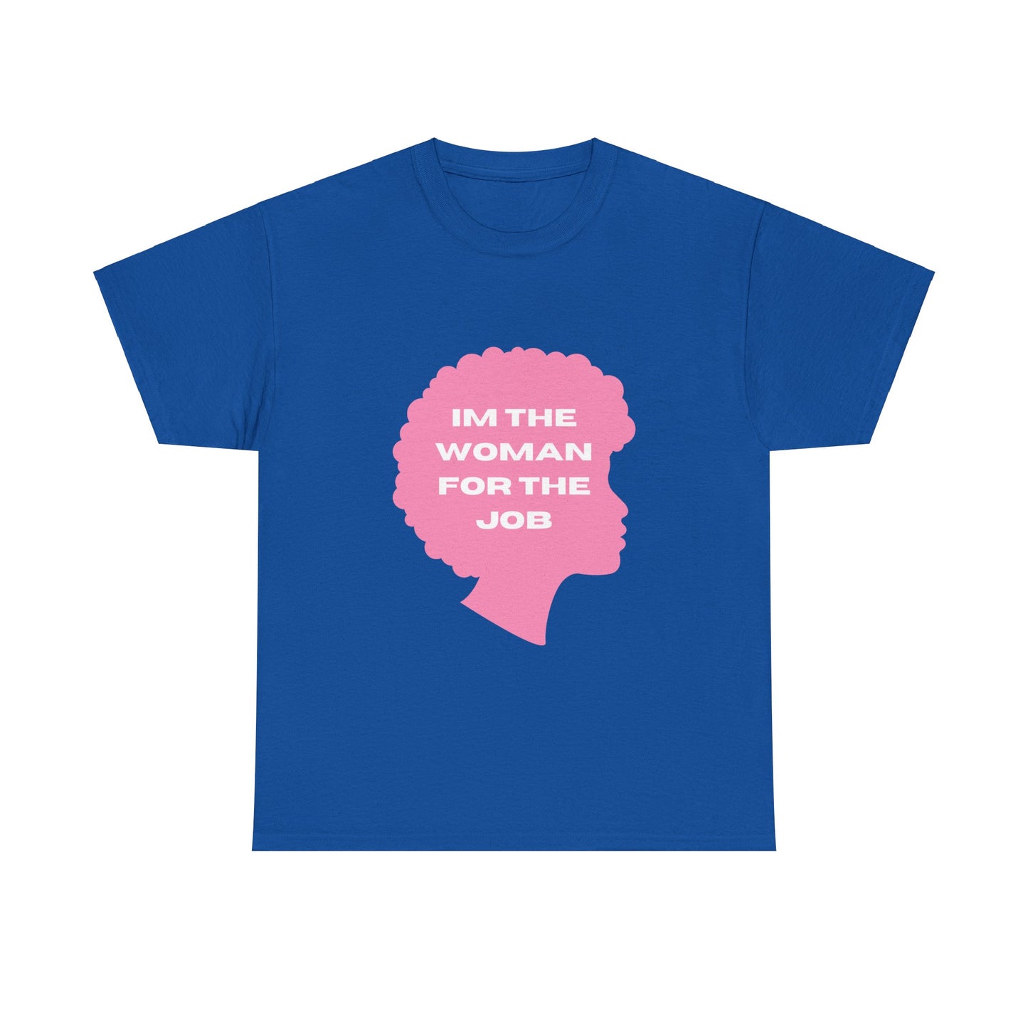 Unisex Heavy Cotton (I'm The Woman For The Job) T-shirt