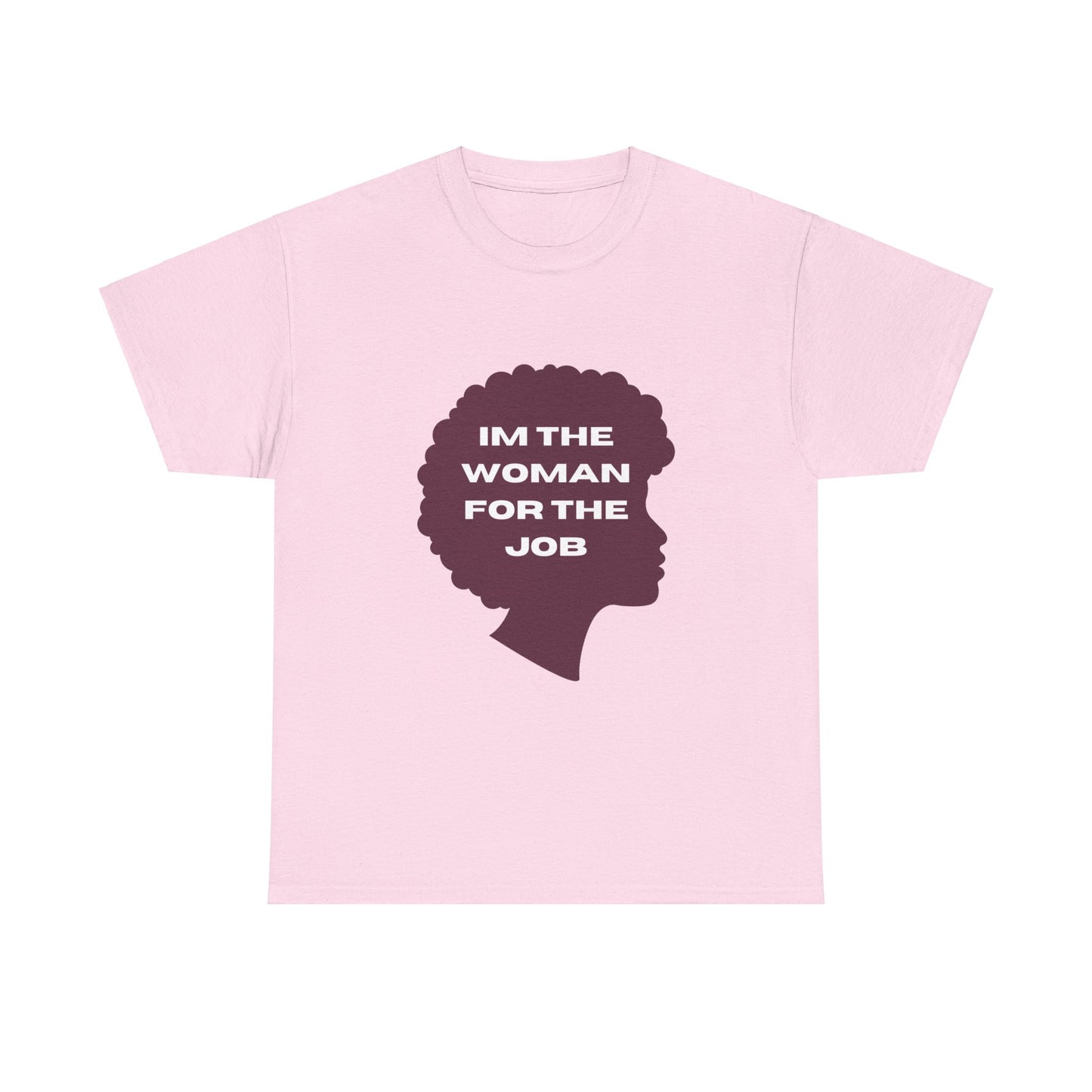 Unisex Heavy Cotton (I'm The Woman For The Job) T-shirt