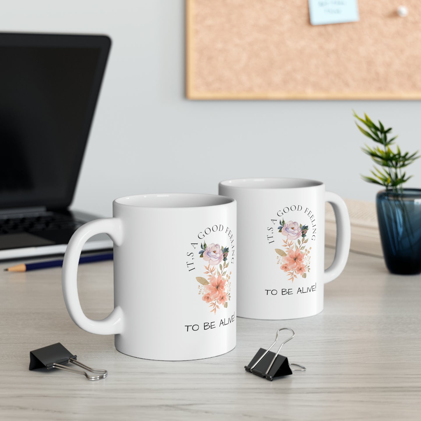 Ceramic Mug, 11oz (It's a Good Feeling, To Be Alive)