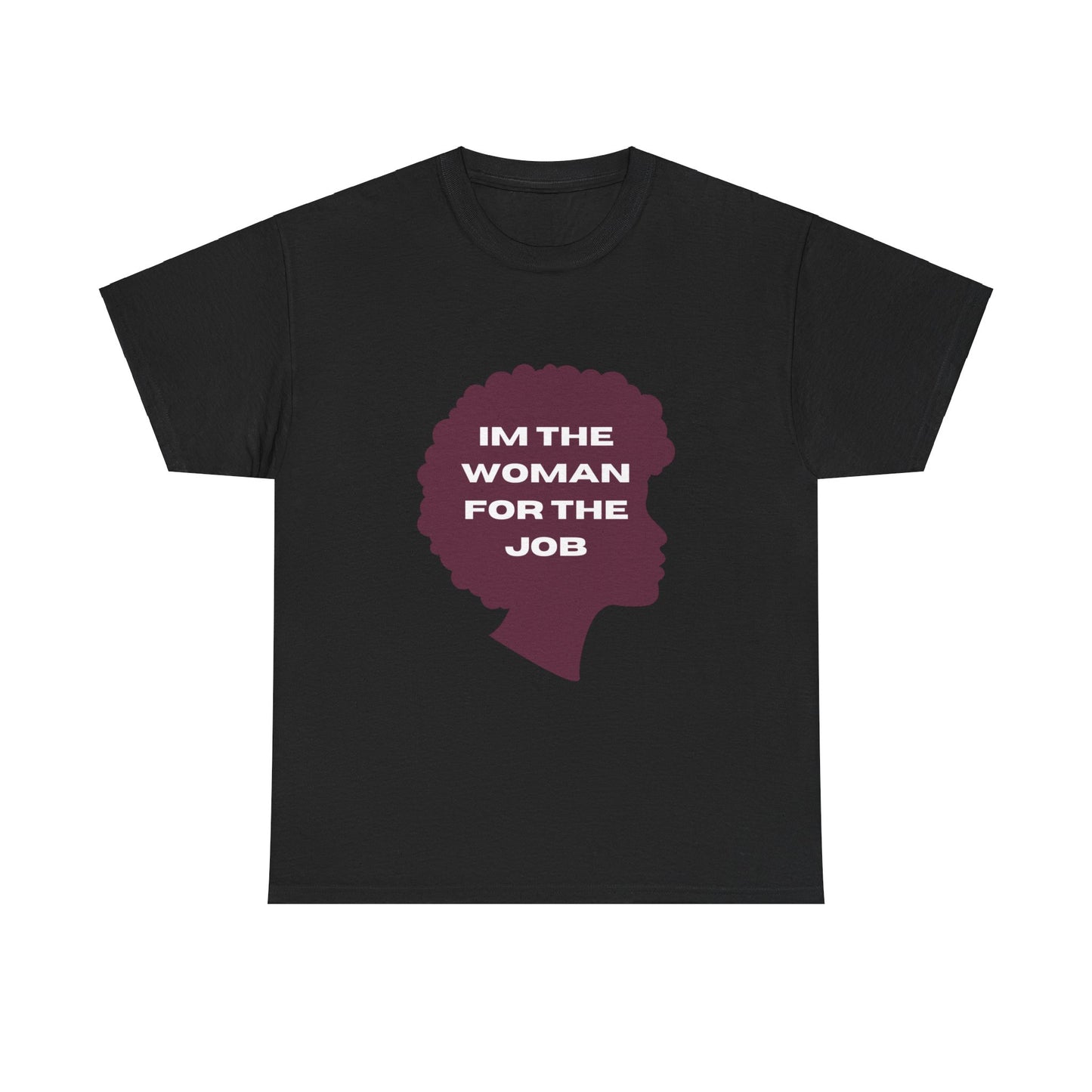 Unisex Heavy Cotton (I'm The Woman For The Job) T-shirt