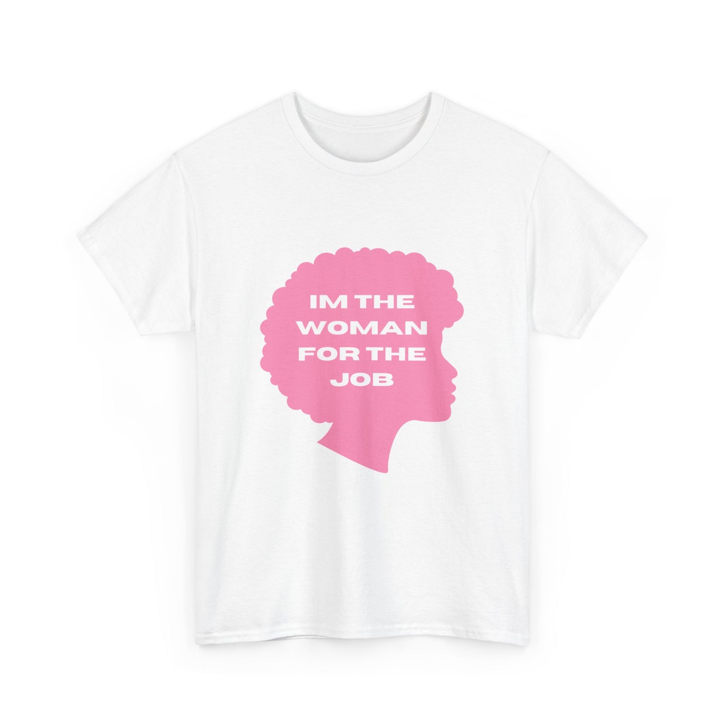 Unisex Heavy Cotton (I'm The Woman For The Job) T-shirt