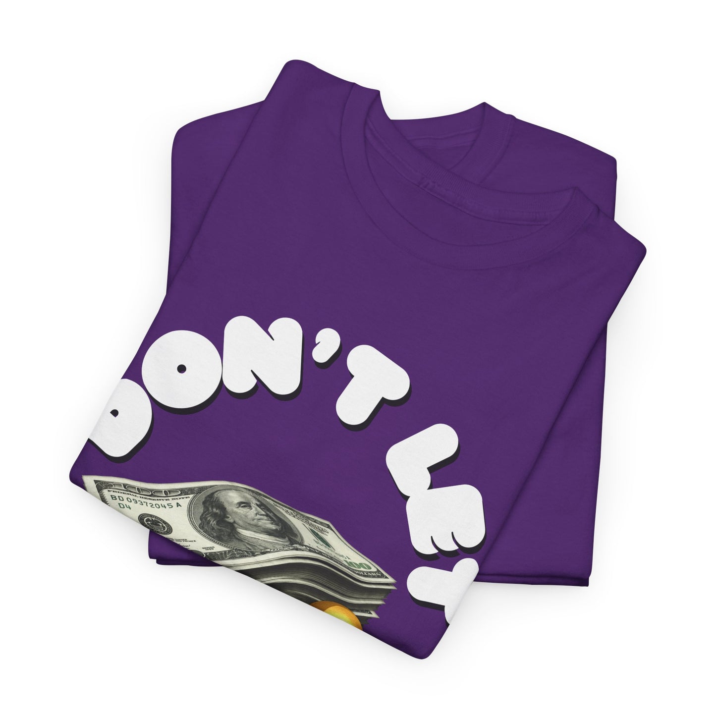 Unisex Heavy Cotton Graphic design (Don't Let Money Hold You Down) T-shirt