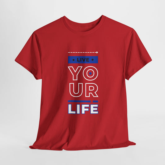 Unisex Heavy Cotton Graphic design (Live Your Life) T-shirt