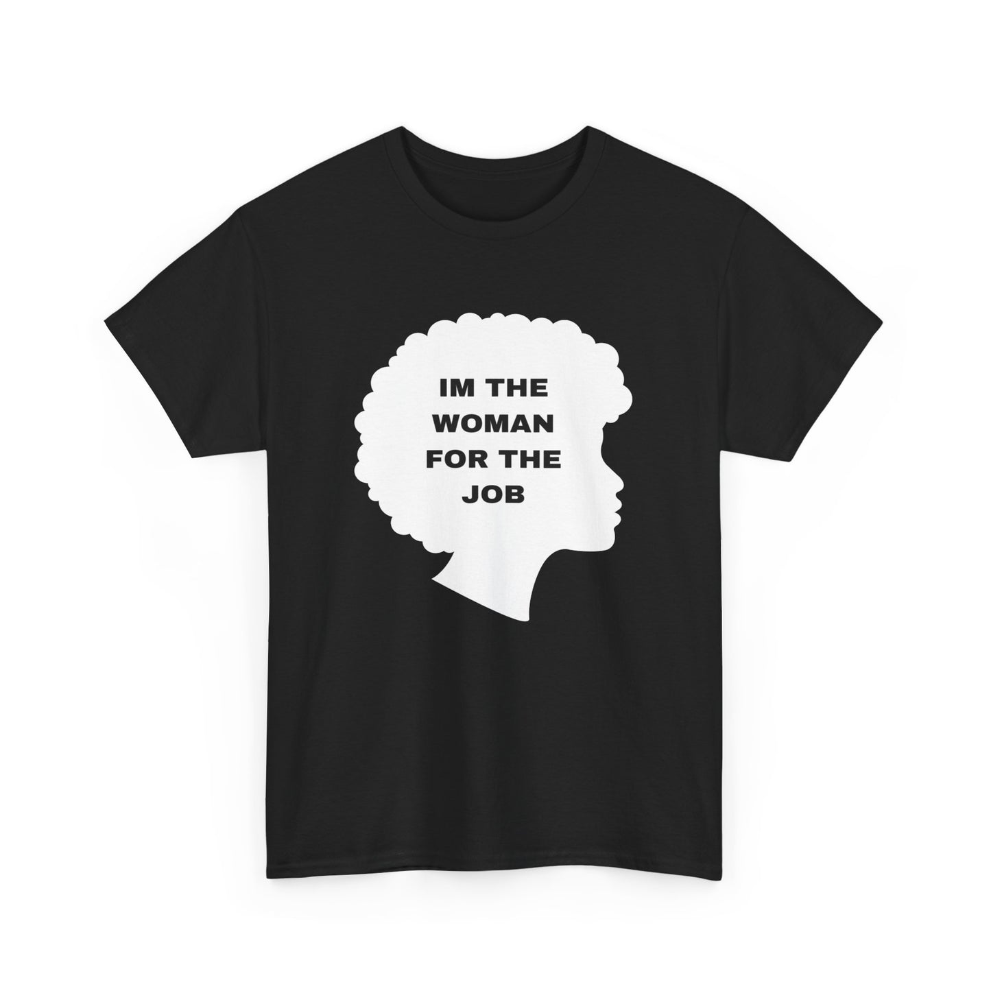 Unisex Heavy Cotton design (I'm The Woman For The Job) T-shirt