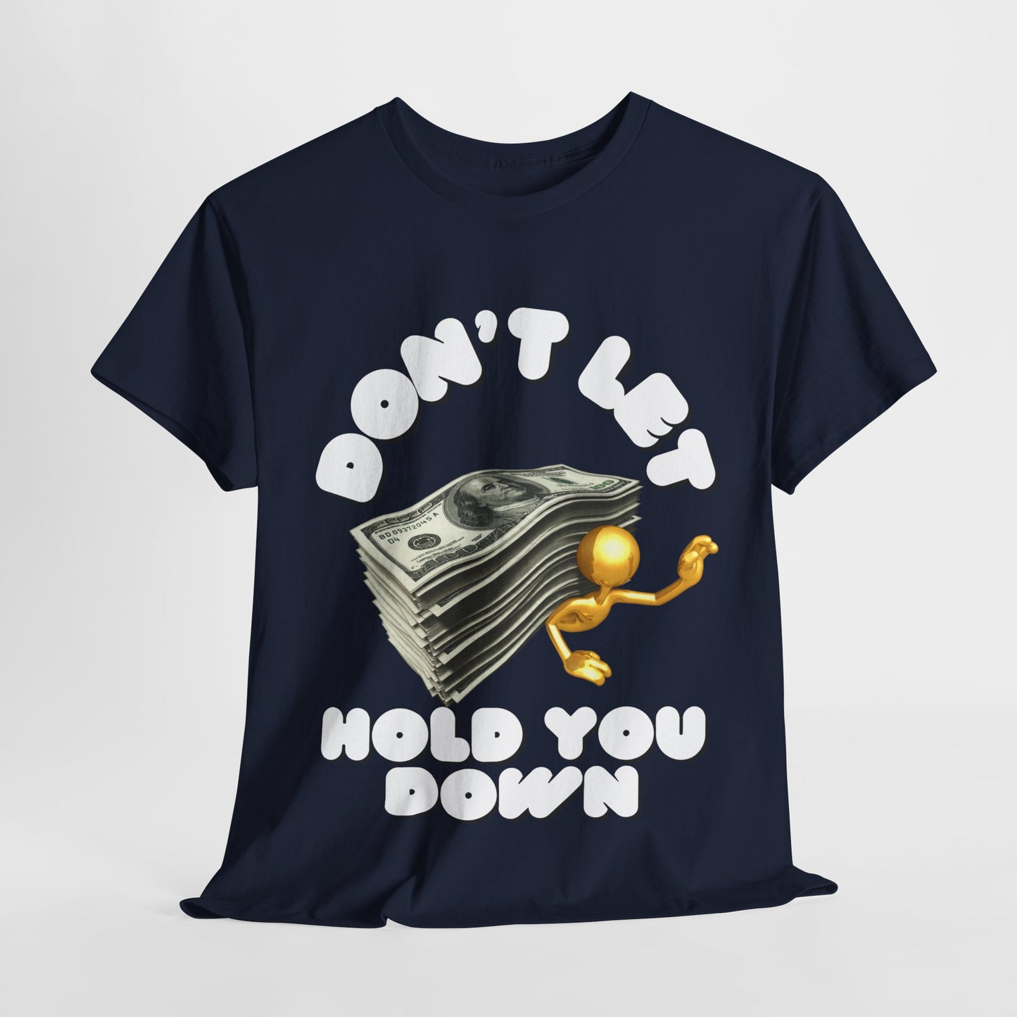 Unisex Heavy Cotton Graphic design (Don't Let Money Hold You Down) T-shirt