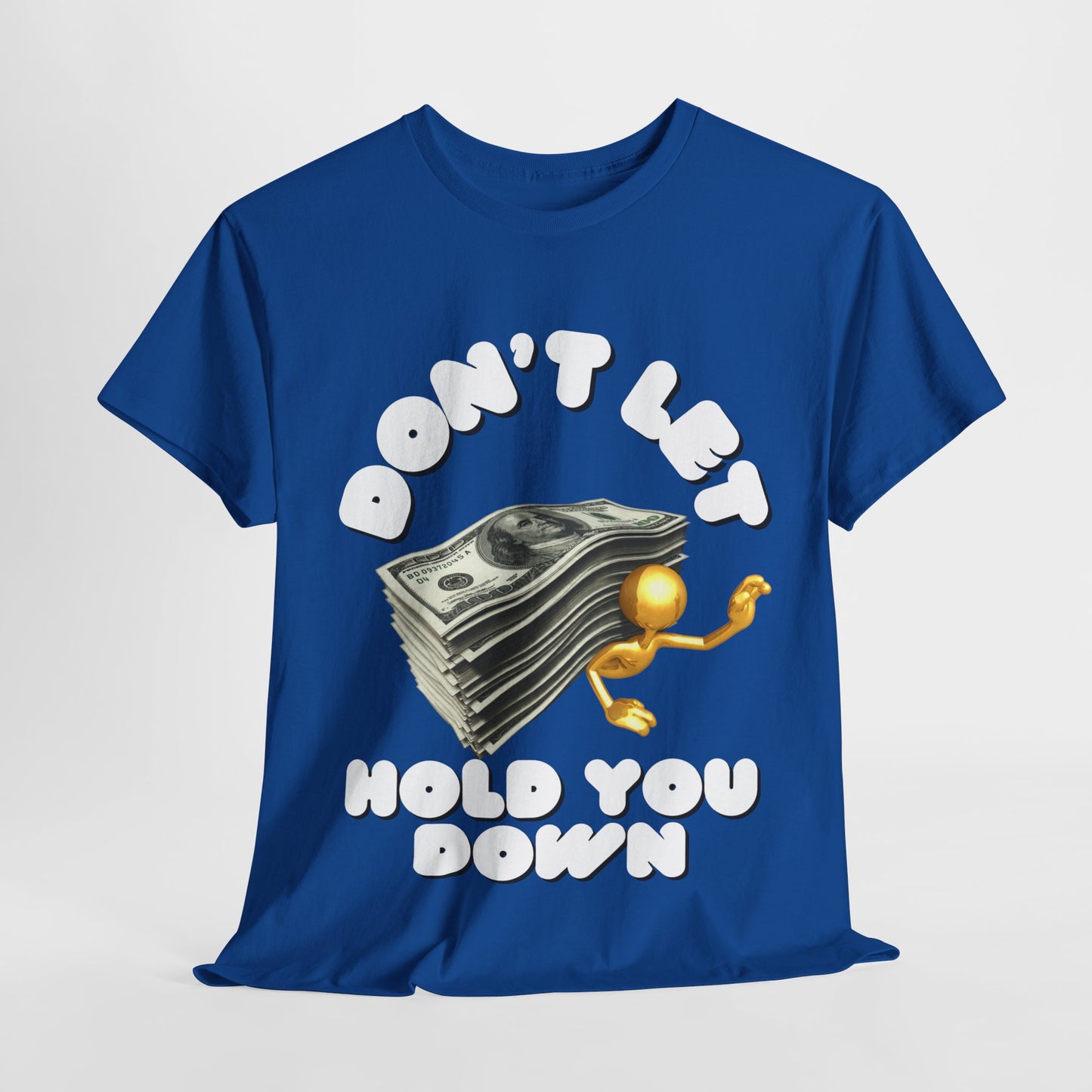 Unisex Heavy Cotton Graphic design (Don't Let Money Hold You Down) T-shirt