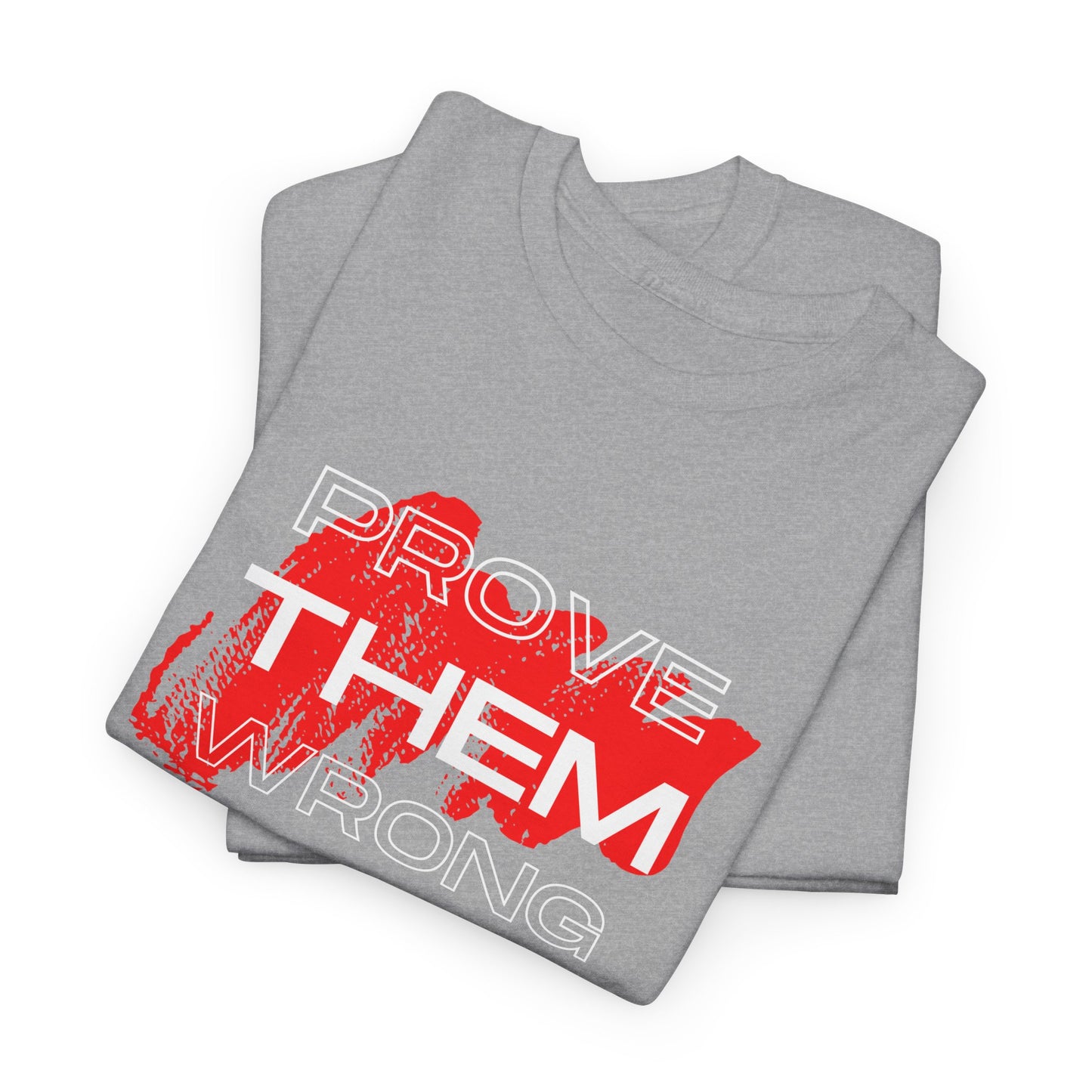 Unisex Heavy Cotton Graphic Design (Prove Them Wrong) T-shirt