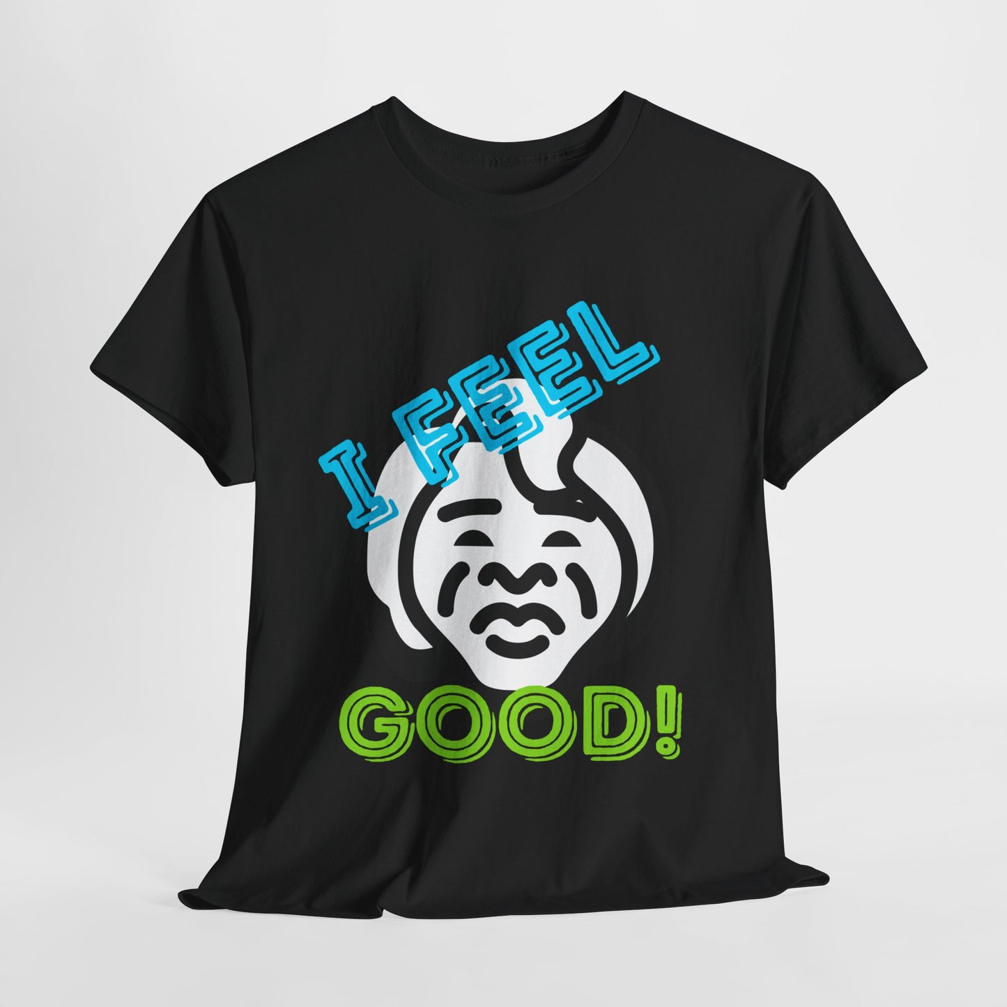 Unisex Heavy Cotton Graphic design (I Feel Good!) T-shirt