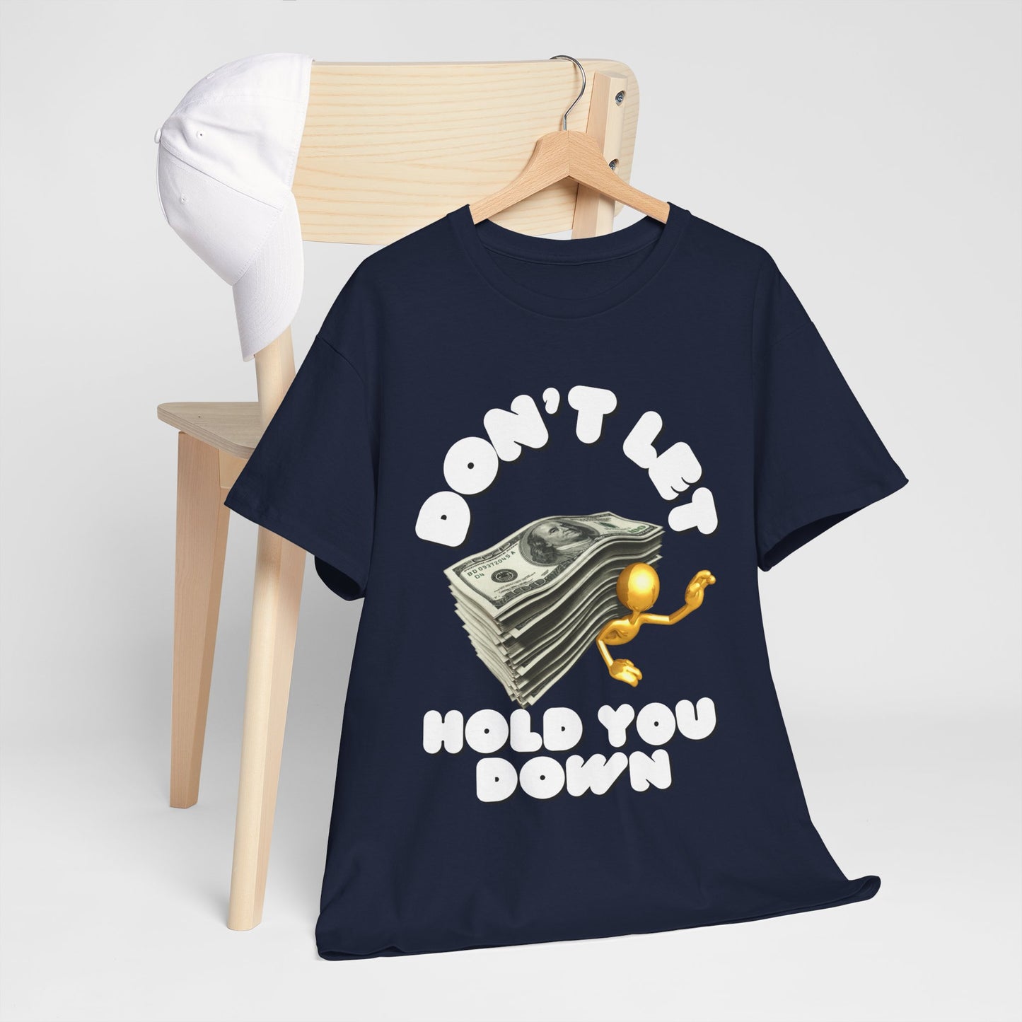 Unisex Heavy Cotton Graphic design (Don't Let Money Hold You Down) T-shirt