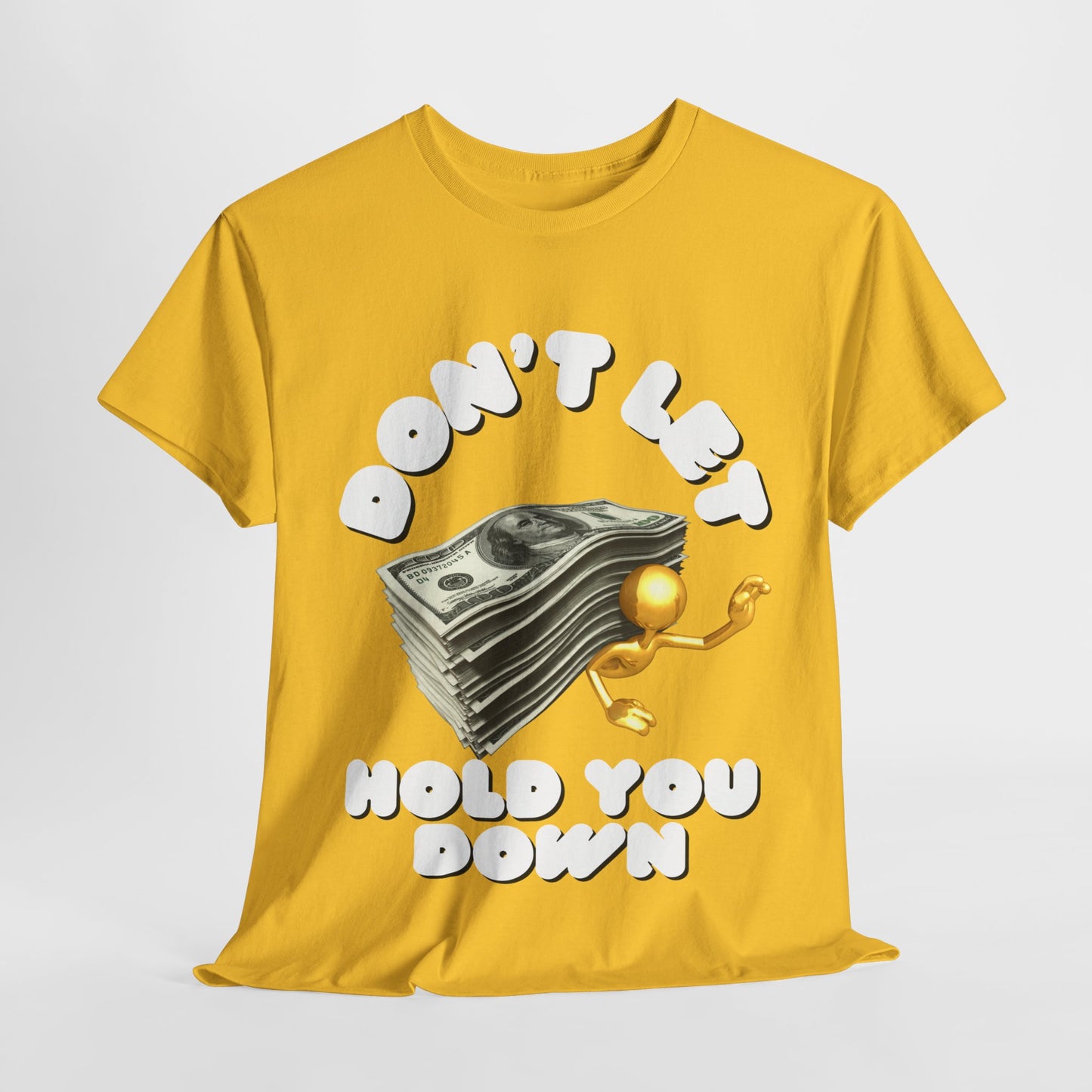 Unisex Heavy Cotton Graphic design (Don't Let Money Hold You Down) T-shirt