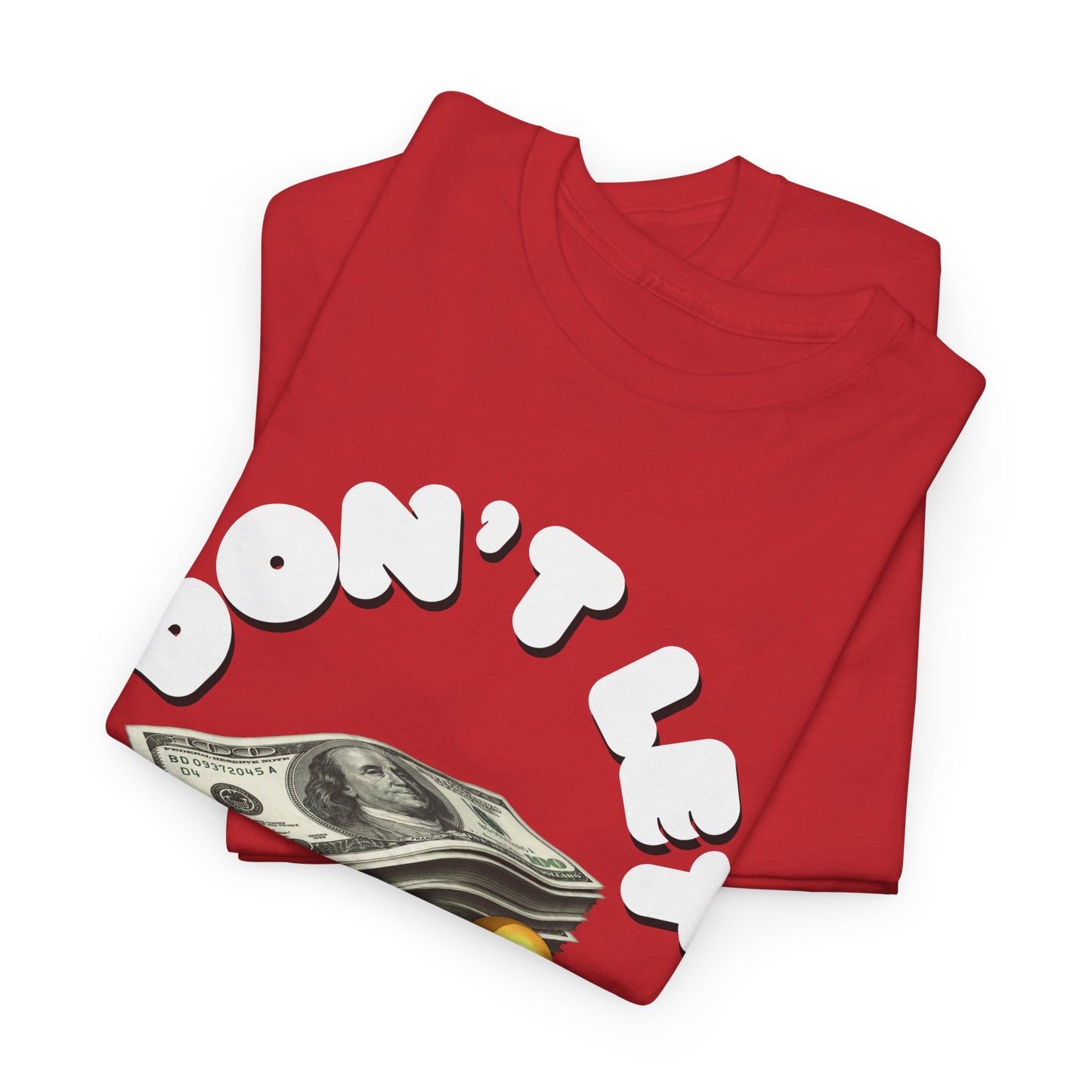 Unisex Heavy Cotton Graphic design (Don't Let Money Hold You Down) T-shirt