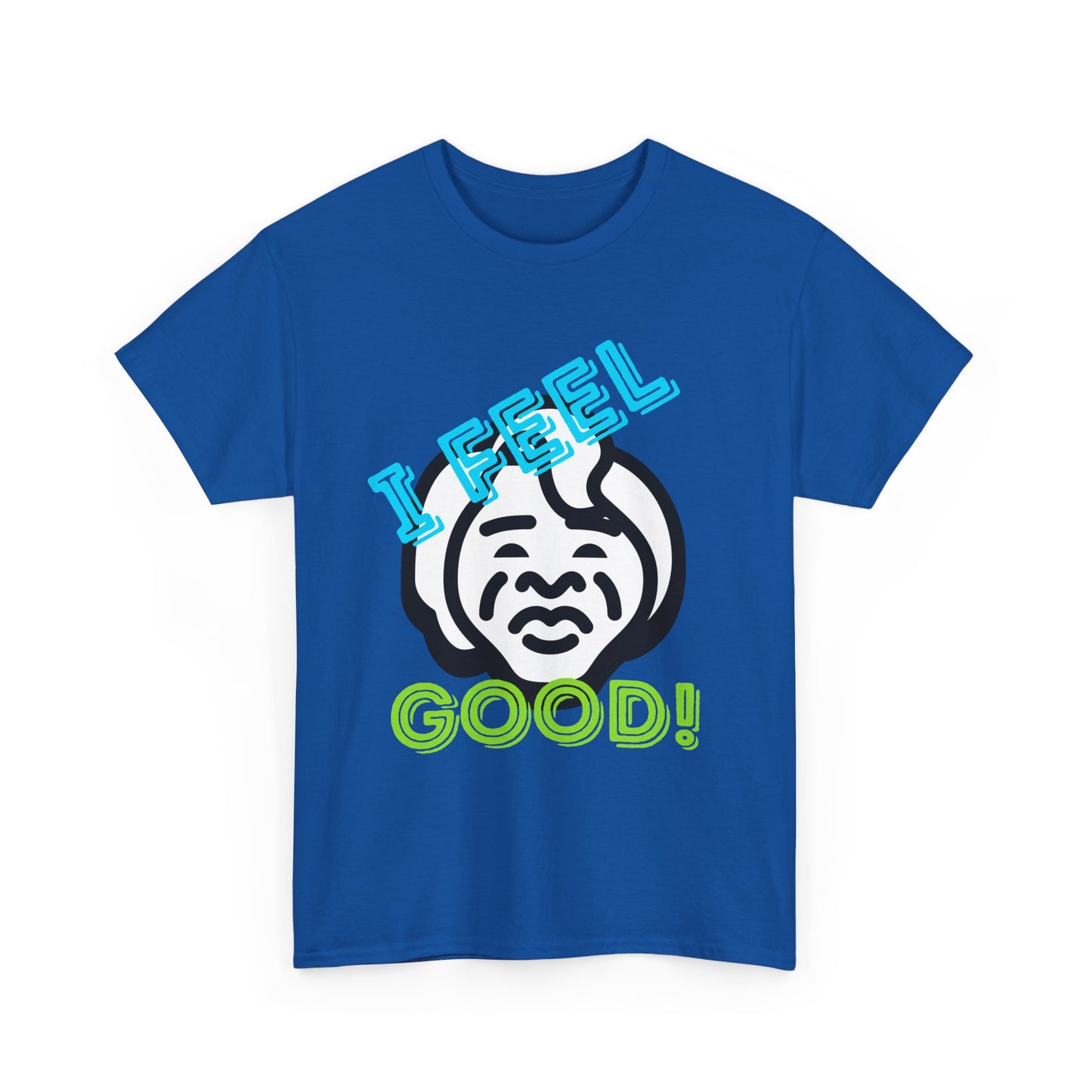 Unisex Heavy Cotton Graphic design (I Feel Good!) T-shirt