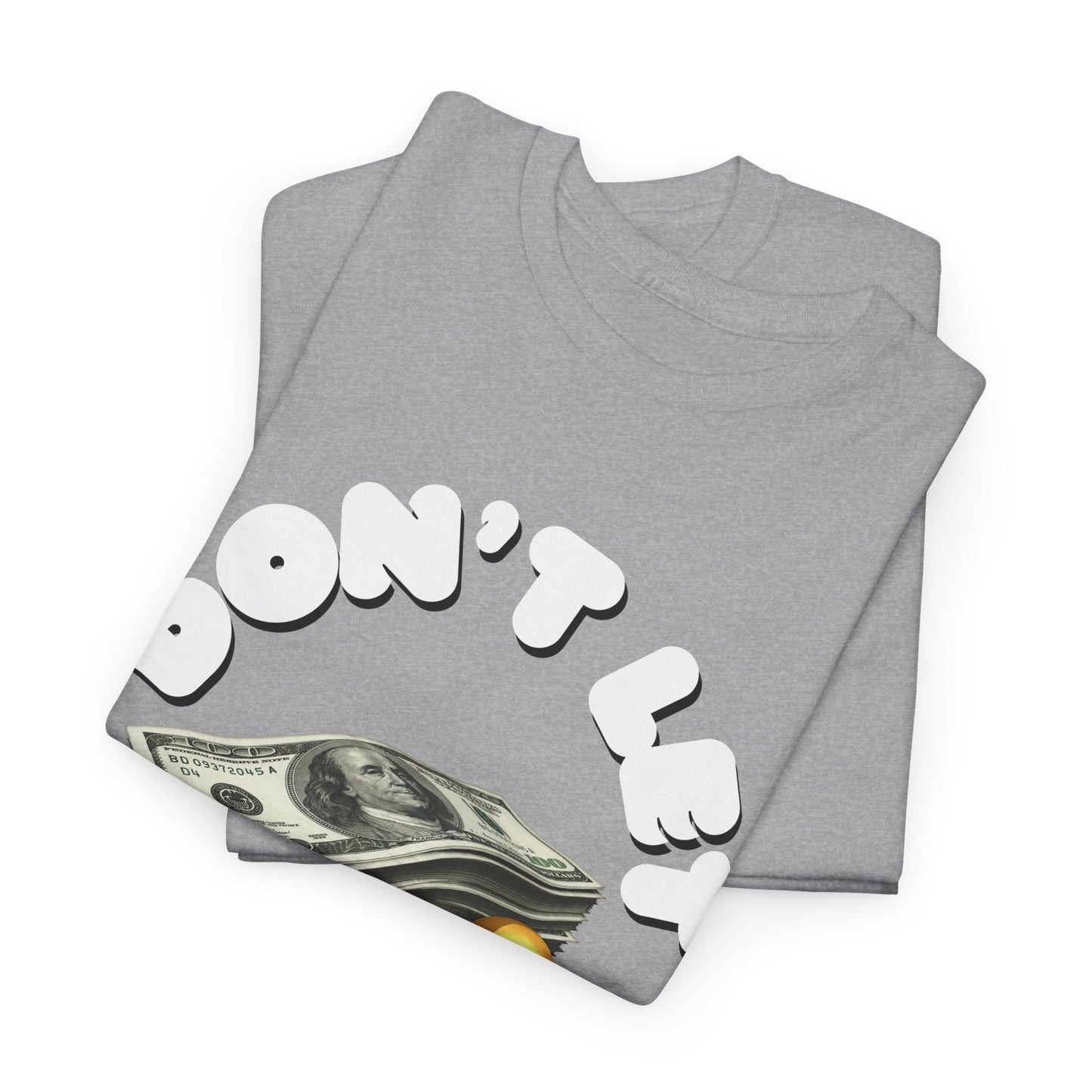 Unisex Heavy Cotton Graphic design (Don't Let Money Hold You Down) T-shirt