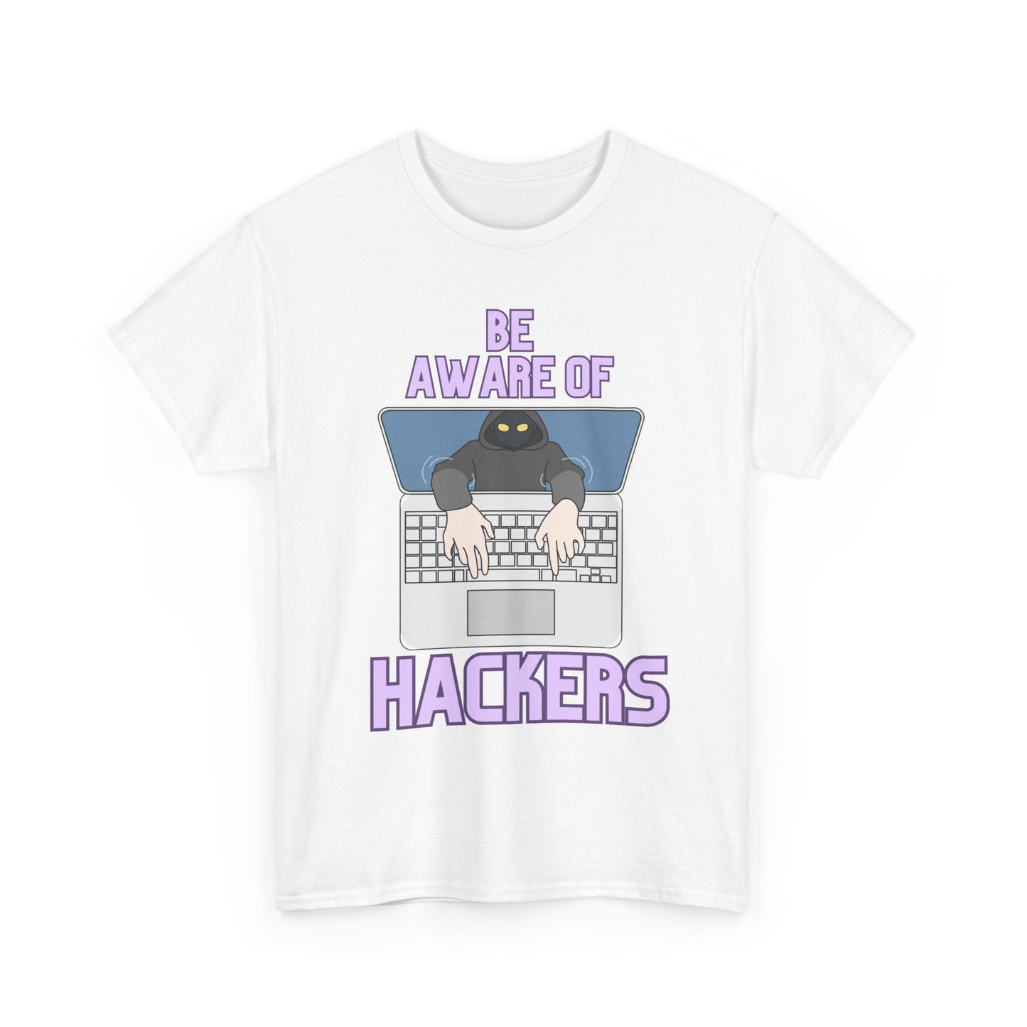 Unisex Heavy Cotton Graphic design (Be Aware Of Hackers) T-shirt