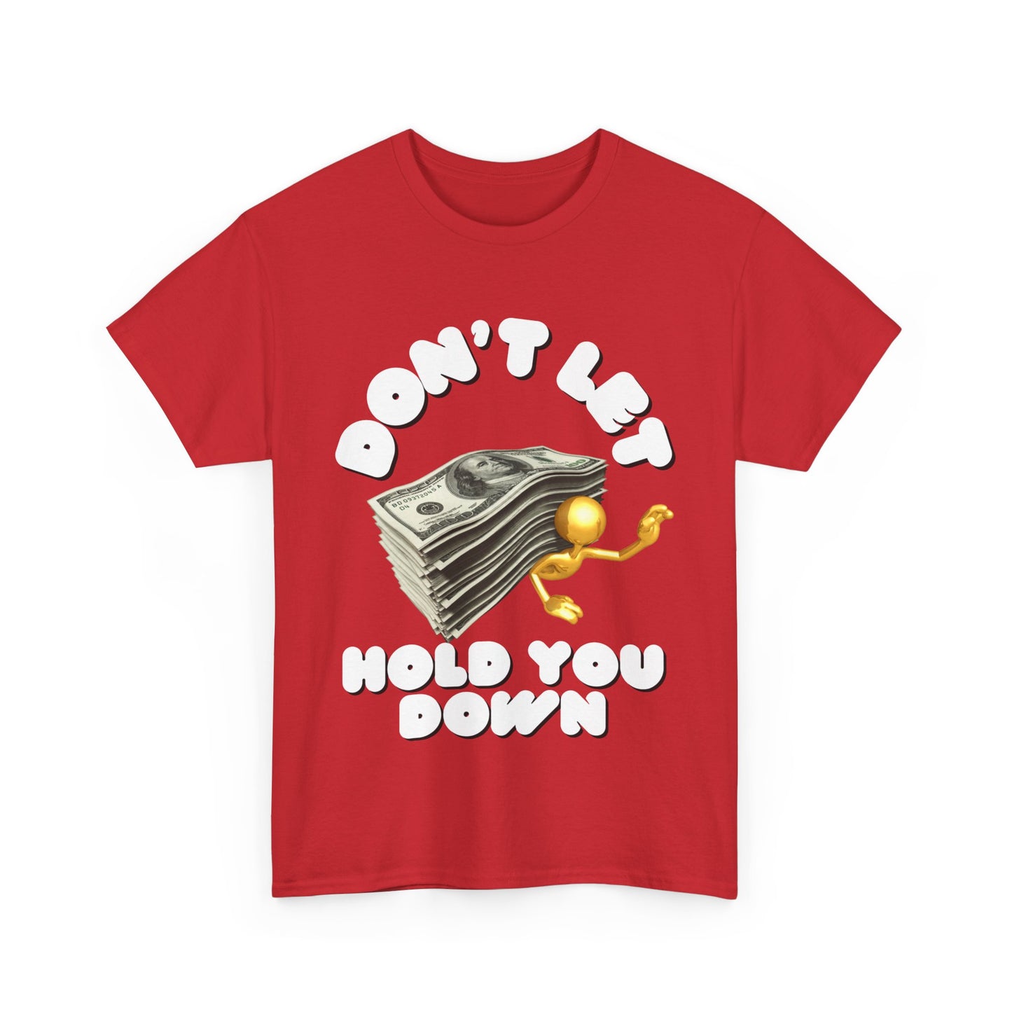 Unisex Heavy Cotton Graphic design (Don't Let Money Hold You Down) T-shirt