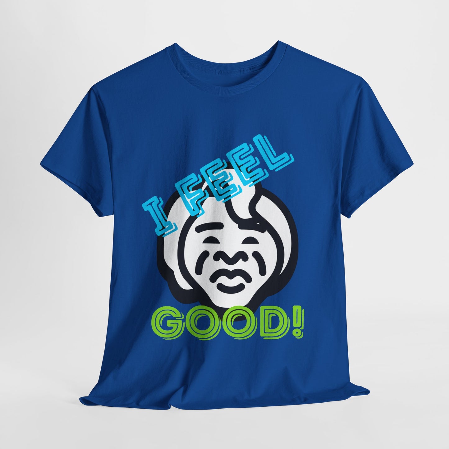 Unisex Heavy Cotton Graphic design (I Feel Good!) T-shirt