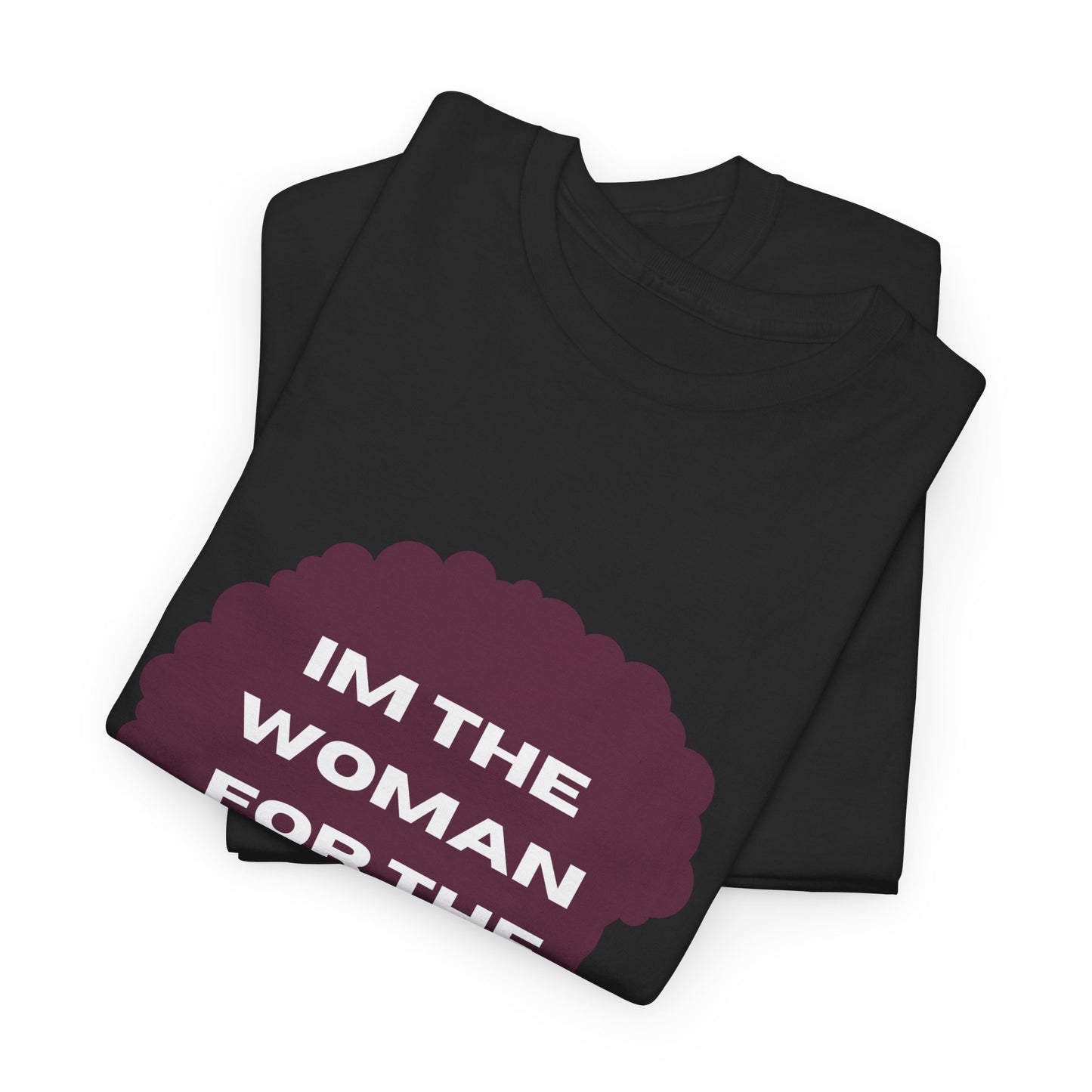 Unisex Heavy Cotton (I'm The Woman For The Job) T-shirt